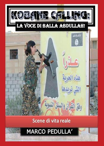 Kobane calling: la voce di Balla Abdullah! - Marco Pedullà - Libro Youcanprint 2016, Youcanprint Self-Publishing | Libraccio.it