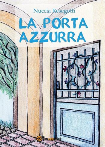 La porta azzurra - Nuccia Resegotti - Libro Youcanprint 2016, Youcanprint Self-Publishing | Libraccio.it