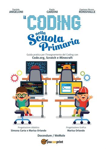 Il coding nella scuola primaria - Daniele Angeloni, Paolo Cardini, Gaetano Bruno Ronsivalle - Libro Youcanprint 2016, Youcanprint Self-Publishing | Libraccio.it
