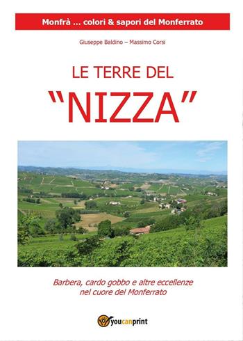 Le terre del «Nizza». Barbera, il cardo gobbo e altre eccellenze nel cuore del Monferrato - Giuseppe Baldino, Massimo Corsi - Libro Youcanprint 2016, Youcanprint Self-Publishing | Libraccio.it
