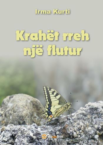 Krahët rreh një flutur - Irma Kurti - Libro Youcanprint 2016, Youcanprint Self-Publishing | Libraccio.it