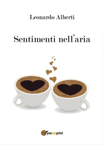 Sentimenti nell'aria - Leonardo Alberti - Libro Youcanprint 2016, Youcanprint Self-Publishing | Libraccio.it