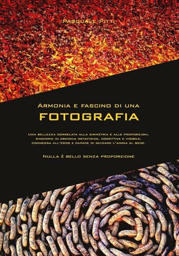 Armonia e fascino di una fotografia - Pasquale Pitti - Libro Youcanprint 2016, Youcanprint Self-Publishing | Libraccio.it