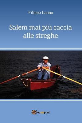 Salem mai più caccia alle streghe - Filippo Lanna - Libro Youcanprint 2016, Youcanprint Self-Publishing | Libraccio.it