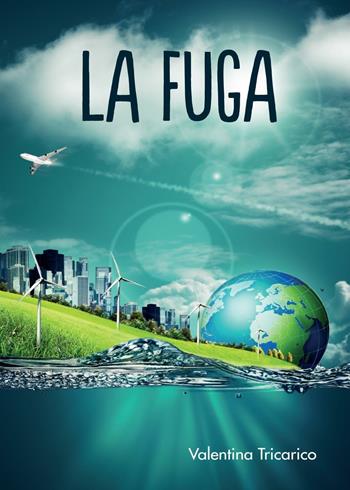 La fuga - Valentina Tricarico - Libro Youcanprint 2016, Youcanprint Self-Publishing | Libraccio.it