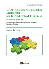 CRM Customer Relationship Management per la redditività dell'impresa. Strumenti e applicazioni