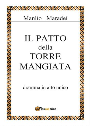 Il patto della torre mangiata - Manlio Maradei - Libro Youcanprint 2016, Youcanprint Self-Publishing | Libraccio.it