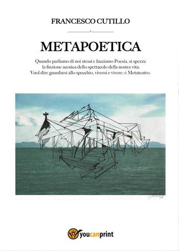 Metapoetica - Francesco Cutillo - Libro Youcanprint 2016, Youcanprint Self-Publishing | Libraccio.it