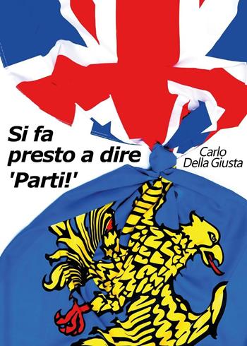 Si fa presto a dire «parti!» - Carlo Della Giusta - Libro Youcanprint 2016, Youcanprint Self-Publishing | Libraccio.it