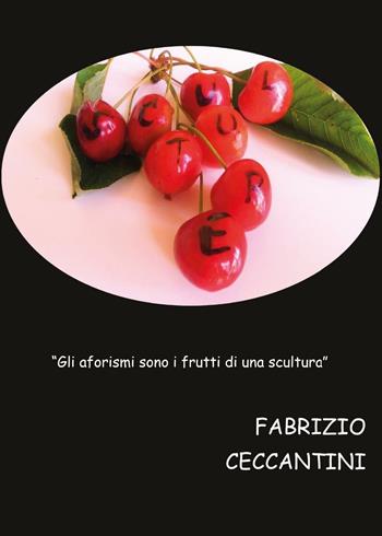 Sculture - Fabrizio Ceccantini - Libro Youcanprint 2016, Youcanprint Self-Publishing | Libraccio.it