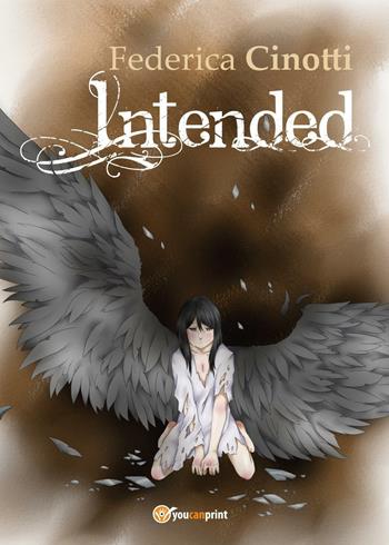 Intended - Federica Cinotti - Libro Youcanprint 2016, Youcanprint Self-Publishing | Libraccio.it