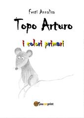 Topo Arturo. I colori primari