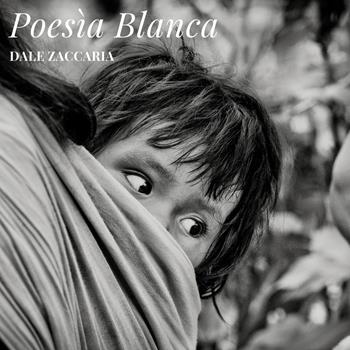 Poesía blanca - Dale Zaccaria - Libro Youcanprint 2016, Youcanprint Self-Publishing | Libraccio.it