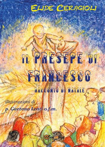 Il presepe di Francesco - Elide Ceragioli - Libro Youcanprint 2016, Youcanprint Self-Publishing | Libraccio.it
