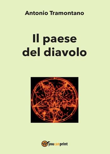 Il paese del diavolo - Antonio Tramontano - Libro Youcanprint 2016, Youcanprint Self-Publishing | Libraccio.it