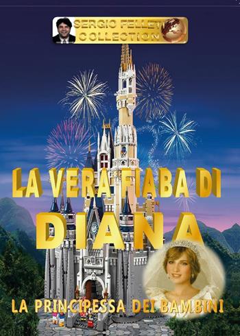 La vera fiaba di Diana - Sergio Felleti - Libro Youcanprint 2016, Youcanprint Self-Publishing | Libraccio.it