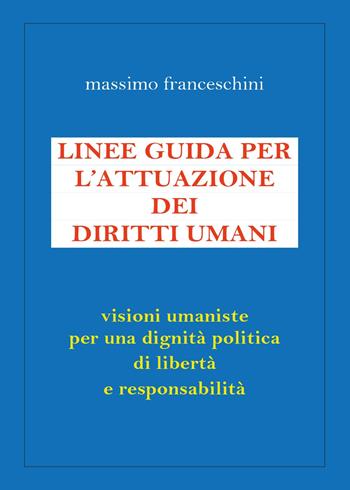 Linee guida per l'attuazione dei diritti umani - Massimo Franceschini - Libro Youcanprint 2016, Youcanprint Self-Publishing | Libraccio.it