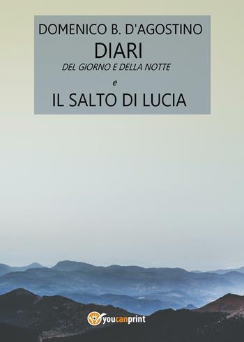 Diari del giorno e della notte e il salto di Lucia - Domenico D'Agostino - Libro Youcanprint 2016, Youcanprint Self-Publishing | Libraccio.it