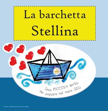 La barchetta Stellina - Laura Di Palma - Libro Youcanprint 2017, Youcanprint Self-Publishing | Libraccio.it