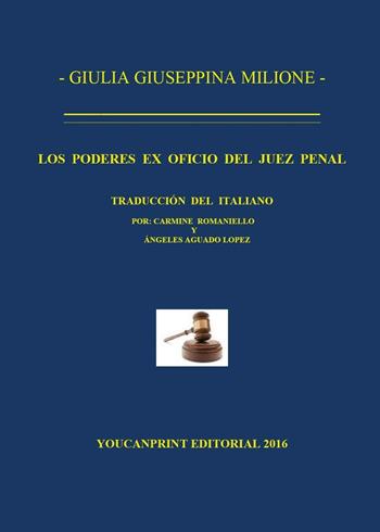 Los poderes ex oficio juez penal - Giulia Giuseppina Milione - Libro Youcanprint 2016, Youcanprint Self-Publishing | Libraccio.it