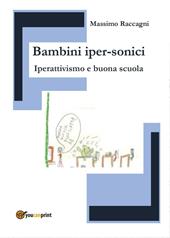 Bambini iper-sonici. Iperattivismo e buona scuola