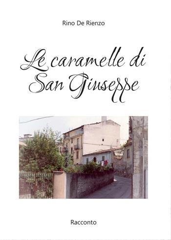 Le caramelle di San Giuseppe - Rino De Rienzo - Libro Youcanprint 2017, Youcanprint Self-Publishing | Libraccio.it
