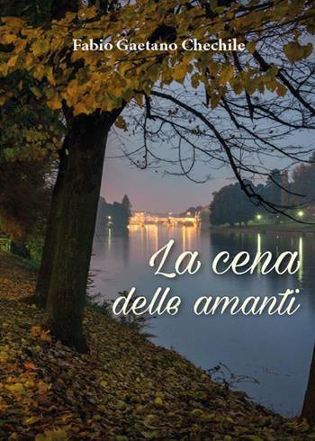 La cena delle amanti - Fabio Gaetano Chechile - Libro Youcanprint 2016, Youcanprint Self-Publishing | Libraccio.it