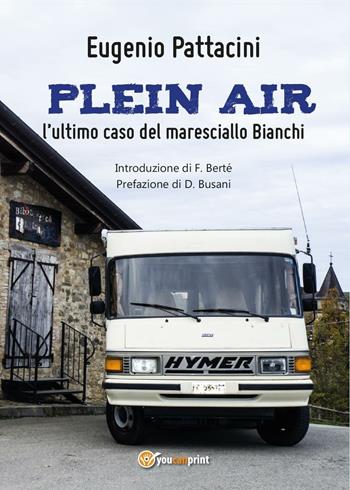Plein air: l'ultimo caso del maresciallo Bianchi - Eugenio Pattacini - Libro Youcanprint 2016, Youcanprint Self-Publishing | Libraccio.it