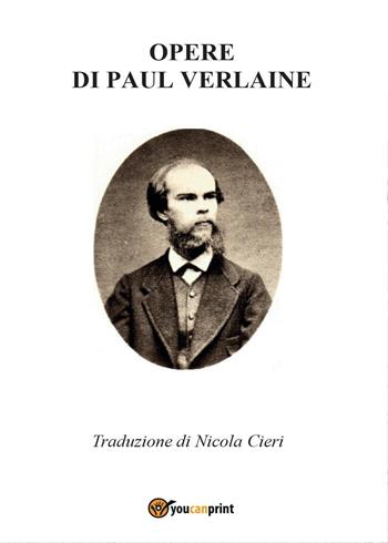 Opere di Paul Verlaine - Paul Verlaine - Libro Youcanprint 2016, Youcanprint Self-Publishing | Libraccio.it