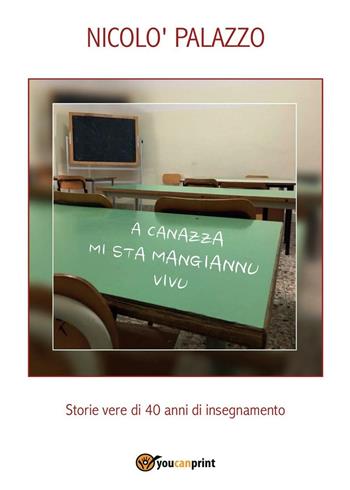 A canazza mi sta mangiannu vivu - Nicolò Palazzo - Libro Youcanprint 2016, Youcanprint Self-Publishing | Libraccio.it