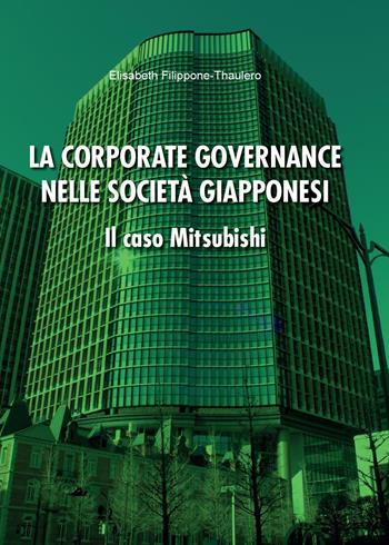 La corporate governance nelle società giapponesi. Il caso Mitsubishi - Elisabeth Filippone - Libro Youcanprint 2016, Youcanprint Self-Publishing | Libraccio.it