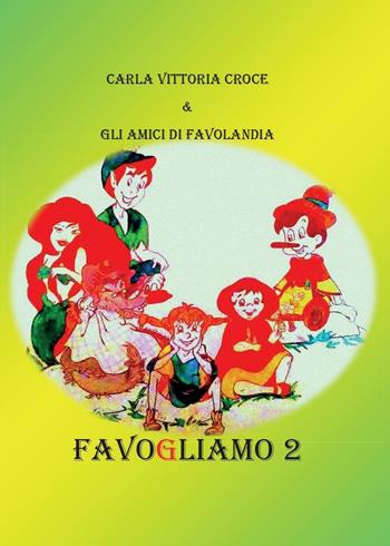 Favogliamo. Vol. 2 - Carla Vittoria Croce - Libro Youcanprint 2016, Youcanprint Self-Publishing | Libraccio.it