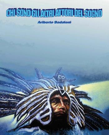 Chi sono gli attori del sogno - Ariberto Badaloni - Libro Youcanprint 2016, Youcanprint Self-Publishing | Libraccio.it