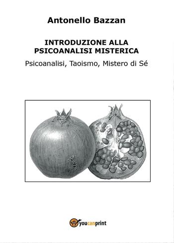 Introduzione alla psicoanalisi misterica - Antonello Bazzan - Libro Youcanprint 2017, Youcanprint Self-Publishing | Libraccio.it