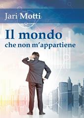 Il mondo che non m'appartiene