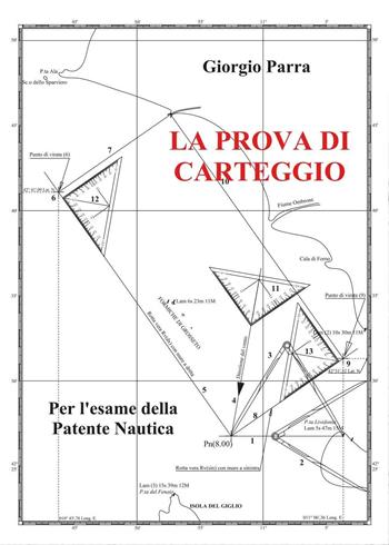 La prova di carteggio per l'esame della patente nautica - Giorgio Parra - Libro Youcanprint 2016, Youcanprint Self-Publishing | Libraccio.it