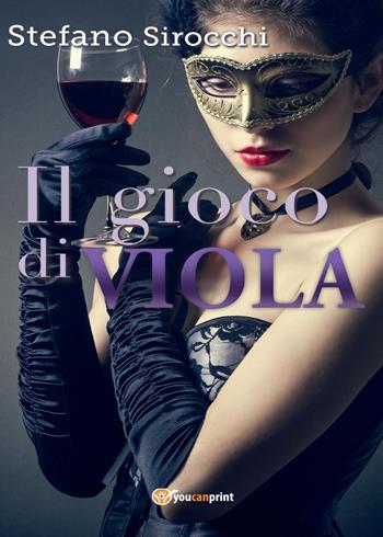 Il gioco di Viola - Stefano Sirocchi - Libro Youcanprint 2016, Youcanprint Self-Publishing | Libraccio.it