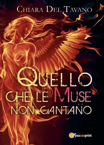 Quello che le Muse non cantano - Chiara Del Tavano - Libro Youcanprint 2017, Youcanprint Self-Publishing | Libraccio.it
