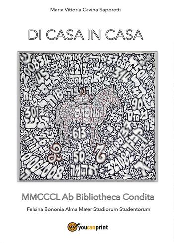 Di casa in casa - Maria Vittoria Cavina - Libro Youcanprint 2017, Youcanprint Self-Publishing | Libraccio.it