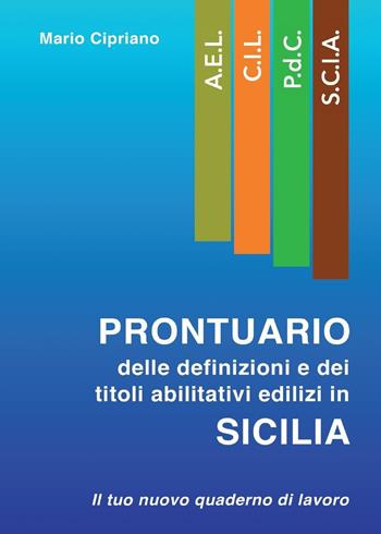 Prontuario delle definizioni e dei titoli abilitativi edilizi in Sicilia - Mario Cipriano - Libro Youcanprint 2017, Youcanprint Self-Publishing | Libraccio.it