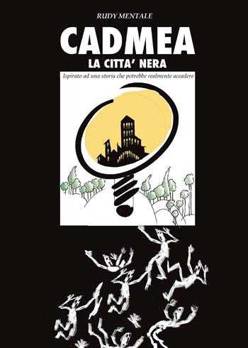 Cadmea. La città nera - Rudy Mentale - Libro Youcanprint 2017, Youcanprint Self-Publishing | Libraccio.it