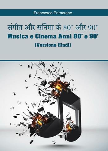 Musica e cinema anni 80' e 90'. Ediz. hindi - Francesco Primerano - Libro Youcanprint 2017, Youcanprint Self-Publishing | Libraccio.it
