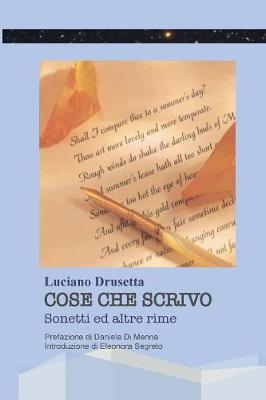 Cose che scrivo. Sonetti ed altre rime - Luciano Drusetta - Libro Youcanprint 2017, Youcanprint Self-Publishing | Libraccio.it