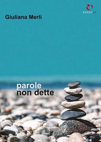 Parole non dette - Giuliana Merli - Libro Youcanprint 2017, Youcanprint Self-Publishing | Libraccio.it