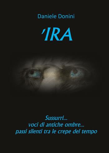 Ira - Daniele Donini - Libro Youcanprint 2017, Youcanprint Self-Publishing | Libraccio.it