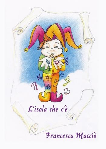 L' isola che c'è - Francesca Macciò - Libro Youcanprint 2017, Youcanprint Self-Publishing | Libraccio.it