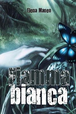 Fiammabianca - Elena Maneo - Libro Youcanprint 2017, Youcanprint Self-Publishing | Libraccio.it