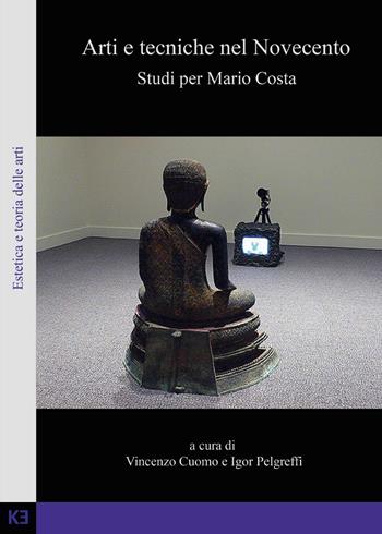 Arti e tecniche nel Novecento. Studi per Mario Costa - Vincenzo Cuomo, Igor Pelgreffi - Libro Youcanprint 2017, Youcanprint Self-Publishing | Libraccio.it