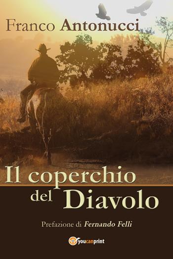 Il coperchio del diavolo - Franco Antonucci - Libro Youcanprint 2017, Youcanprint Self-Publishing | Libraccio.it