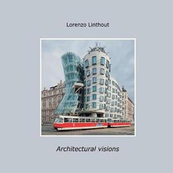 Architectural visions - Lorenzo Linthout - Libro Youcanprint 2017, Youcanprint Self-Publishing | Libraccio.it
